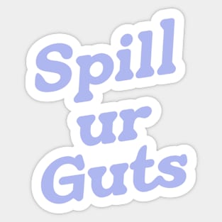 spill ur guts Sticker